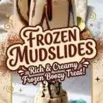 Delicious Frozen Mudslide drink made with Kahlua and Baileys